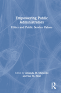Empowering Public Administrators: Ethics and Public Service Values
