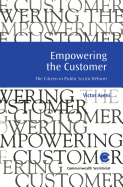 Empowering the Customer: The Citizen in Public Sector Reform