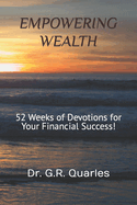 Empowering Wealth: 52 Weeks of Devotions for Your Financial Success!