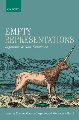 Empty Representations: Reference and Non-Existence - Garc�a-Carpintero, Manuel (Editor), and Mart�, Genoveva (Editor)