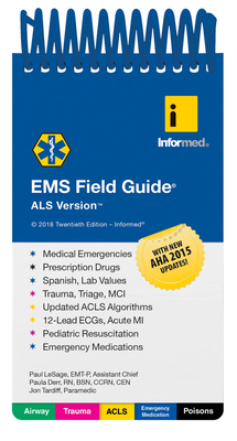 EMS Field Guide, ALS Version: . - Informed, and Derr, Paula, and Tardiff, Jon