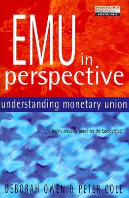 Emu in Perspective: Understanding Monetary Union - Owen, Deborah, and Cole, Peter, and Brittan, Leon (Foreword by)
