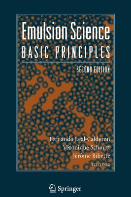 Emulsion Science: Basic Principles - Leal-Calderon, Fernando, and Schmitt, V�ronique, and Bibette, Jer�me
