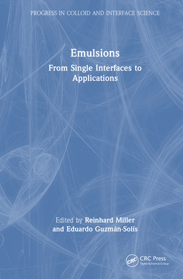 Emulsions: From Single Interfaces to Applications - Miller, Reinhard (Editor), and Guzm�n-Sol�s, Eduardo (Editor)