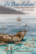 En Bas Saline: A Ta?no Town Before and After Columbus
