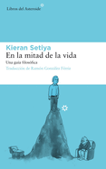 En La Mitad de la Vida: Una Gu?a Filos?fica