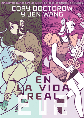 En La Vida Real/ In Real Life - Doctorow, Cory, and Wang, Jen, and Osuna Aguilar, Julia (Translated by)