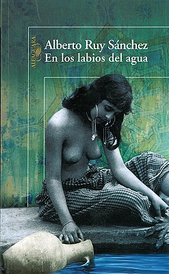 En Los Labios del Agua - Ruy Sanchez, Alberto