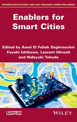 Enablers for Smart Cities - Seghrouchni, Amal El Fallah (Editor), and Ishikawa, Fuyuki (Editor), and H�rault, Laurent (Editor)