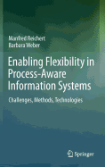 Enabling Flexibility in Process-Aware Information Systems: Challenges, Methods, Technologies