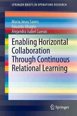 Enabling Horizontal Collaboration Through Continuous Relational Learning - Saenz, Maria Jesus, and Ubaghs, Eduardo, and Cuevas, Alejandra Isabel