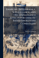 Enabling Intelligence, Surveillance, and Reconnaissance Effects for Effects-Based Operations Conditions