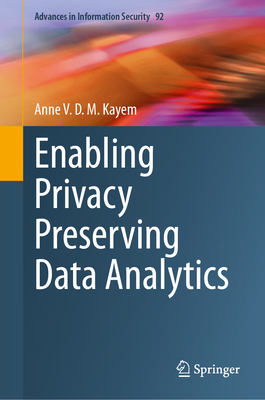 Enabling Privacy Preserving Data Analytics - Kayem, Anne V. D. M.