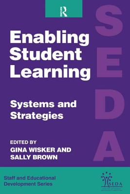 Enabling Student Learning: Systems and Strategies - Brown, Sally (Editor), and Wisker, Gina (Editor)