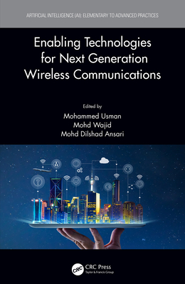Enabling Technologies for Next Generation Wireless Communications - Usman, Mohammed (Editor), and Wajid, Mohd (Editor), and Ansari, Mohd Dilshad (Editor)