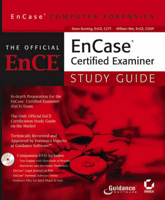 Encase Computer Forensics: The Official EnCE - Computer Forensics Certified Examiner - Bunting, Steve, and Wei, William