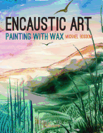 Encaustic Art: Painting with Wax