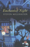 Enchanted Night - Millhauser, Steven