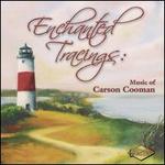 Enchanted Tracings: Music of Carson Cooman
