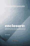 Enclosure: Adventures in Acquiescence