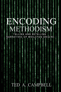 Encoding Methodism: Telling and Retelling Narratives of Wesleyan Origins