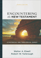 Encountering the New Testament: A Historical and Theological Survey