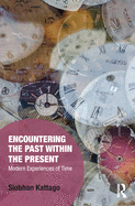 Encountering the Past within the Present: Modern Experiences of Time