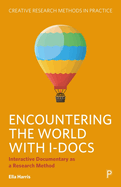 Encountering the World with I-docs: Interactive Documentary as a Research Method