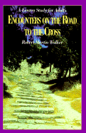 Encounters on the Road to the Cross: A Lenten Study for Adults