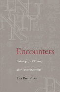 Encounters: Philosophy of History After Postmodernism