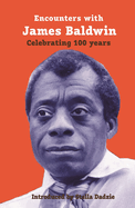 Encounters with James Baldwin: celebrating 100 years
