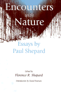 Encounters with Nature: Essays by Paul Shepard