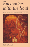 Encounters with the Soul: Active Imagination as Developed by C.G. Jung
