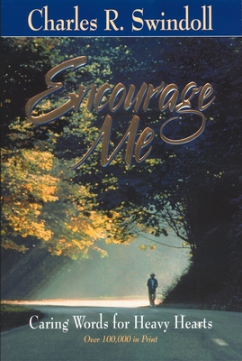 Encourage Me: Caring Words for Heavy Hearts - Swindoll, Charles R
