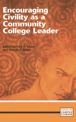 Encouraging Civility as a Community College Leader - Elsner, Paul A (Editor), and Boggs, George R (Editor)