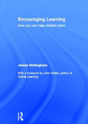 Encouraging Learning: How you can help children learn - Nottingham, James