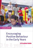Encouraging Positive Behaviour in the Early Years: A Practical Guide