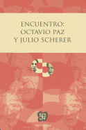 Encuentro: Octavio Paz y Julio Scherer