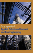 Encyclopaedia of Applied Petroleum Reservoir and Gas Engineering