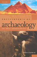 Encyclopedia of Archaeology [2 Volumes]: The Great Archaeologists