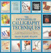 Encyclopedia of Calligraphy Techniques: A Comprehensive A-Z Directory of Calligraphy Techniques and a Step-by-Step Guide to Their Use