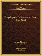 Encyclopedia Of Knots And Fancy Rope Work