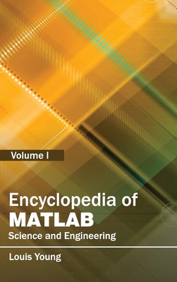 Encyclopedia of Matlab: Science and Engineering (Volume I) - Young, Louis (Editor)