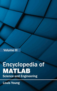Encyclopedia of MATLAB: Science and Engineering (Volume III)