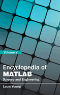 Encyclopedia of MATLAB: Science and Engineering (Volume V)
