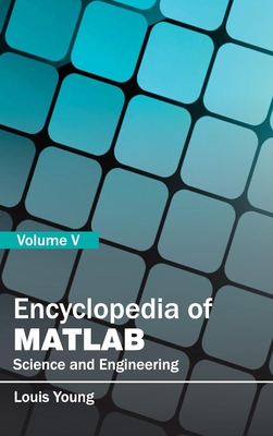 Encyclopedia of Matlab: Science and Engineering (Volume V) - Young, Louis (Editor)