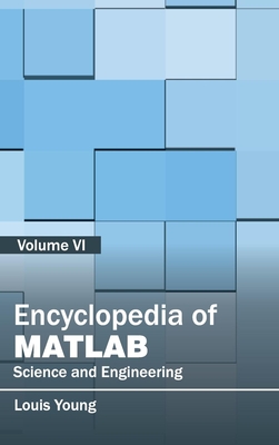 Encyclopedia of Matlab: Science and Engineering (Volume VI) - Young, Louis (Editor)