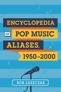 Encyclopedia of Pop Music Aliases, 1950-2000
