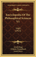Encyclopedia of the Philosophical Sciences V1: Logic (1913)