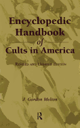 Encyclopedic Handbook of Cults in America